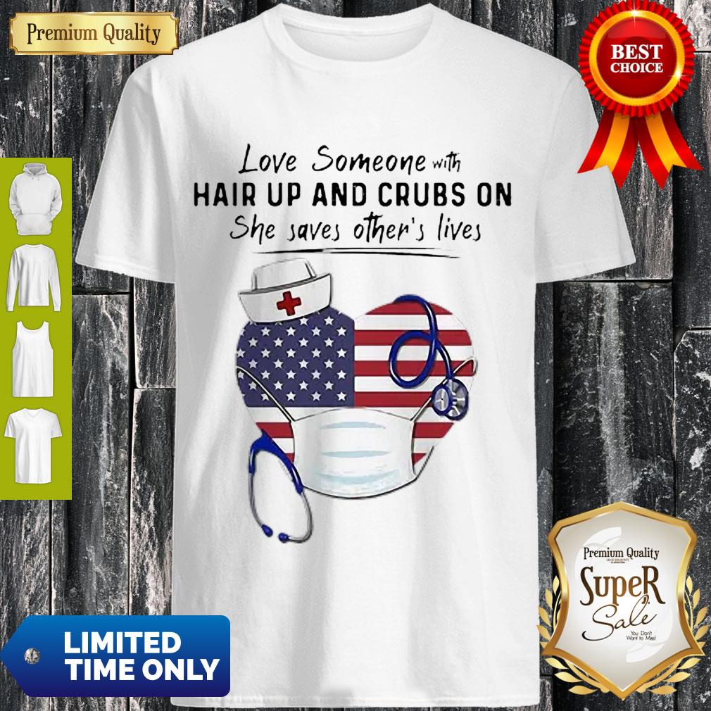 Top Love Someone Hair Up And Crubs On Nurse Stethoscope America Flag Shirt