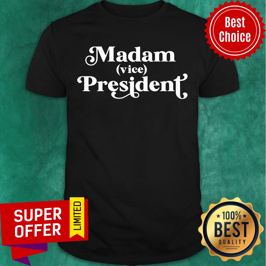 Top Madam Vice President First Woman VP Kamala Harris 2020 Shirt