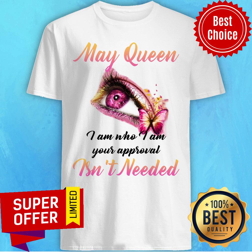 Top May Queen I Am Who I Am Shirt