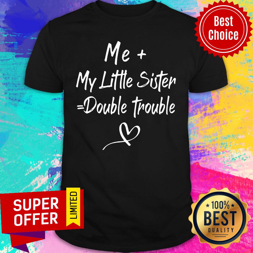 Top Me My Little Sister Double Trouble Shirt