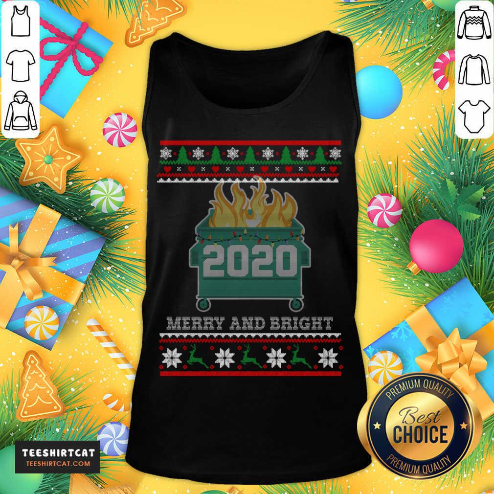 top-merry-and-bright-2020-dumpster-fire-ugly-christmas-sweater-gift-mertank-top.jpg