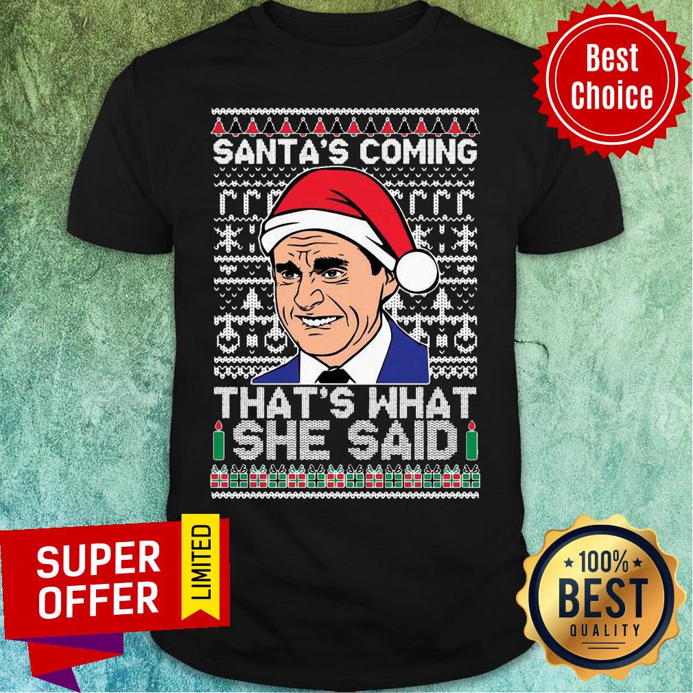 top-michael-scott-santas-coming-thats-what-she-said-ugly-merry-christmas-shirt.jpg