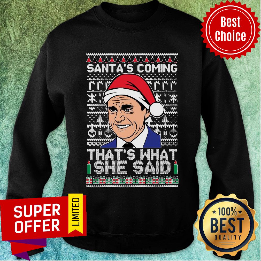 top-michael-scott-santas-coming-thats-what-she-said-ugly-merry-christmas-sweatshirt.jpg