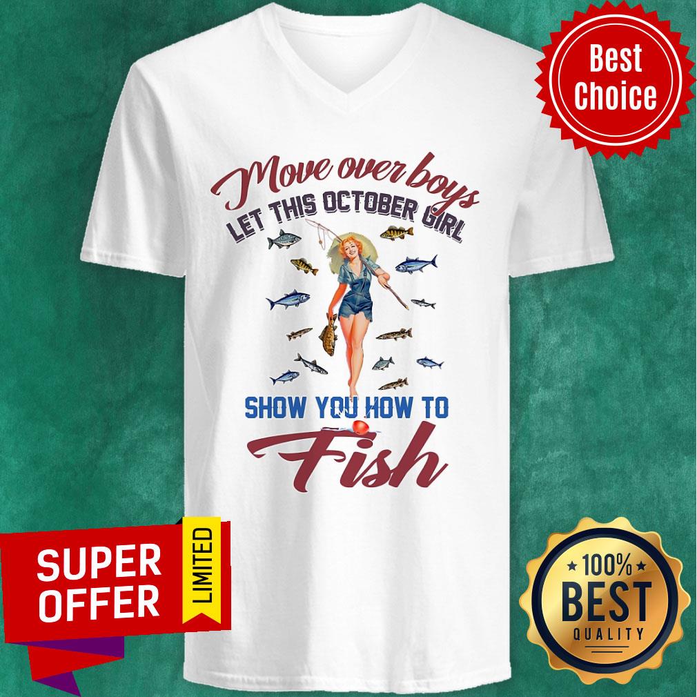 Top Move Over Boys Let This October Girl Show You How To Fish Shirt