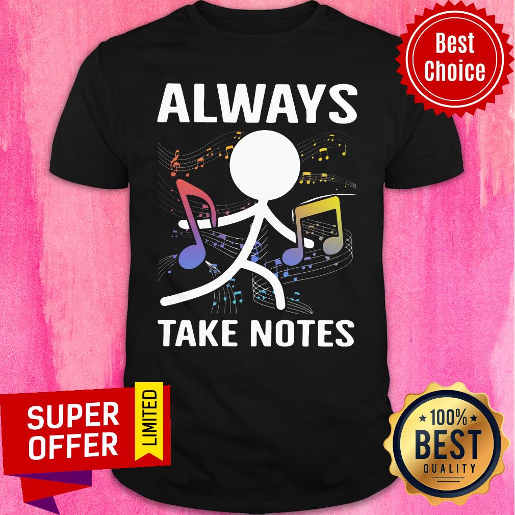Top Music Always Take Notes Shirt
