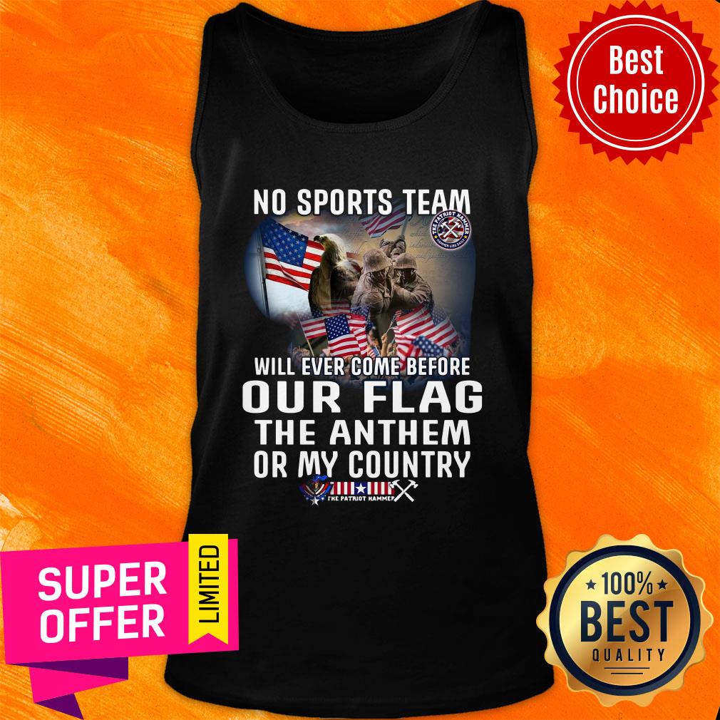 top-no-sports-team-will-ever-come-before-out-flag-the-anthem-or-my-country-tank-top.jpg