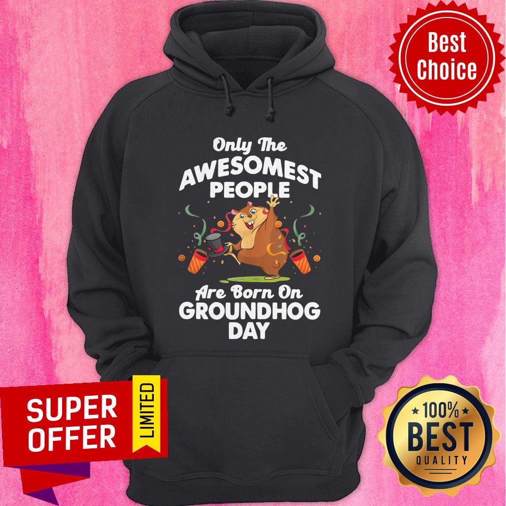 Top Only The Awesomest People Born On Groundhog Day Shirt