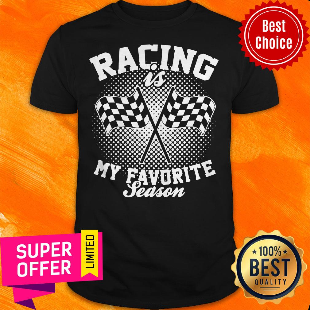Top Racing Is My Favorite Season Shirt