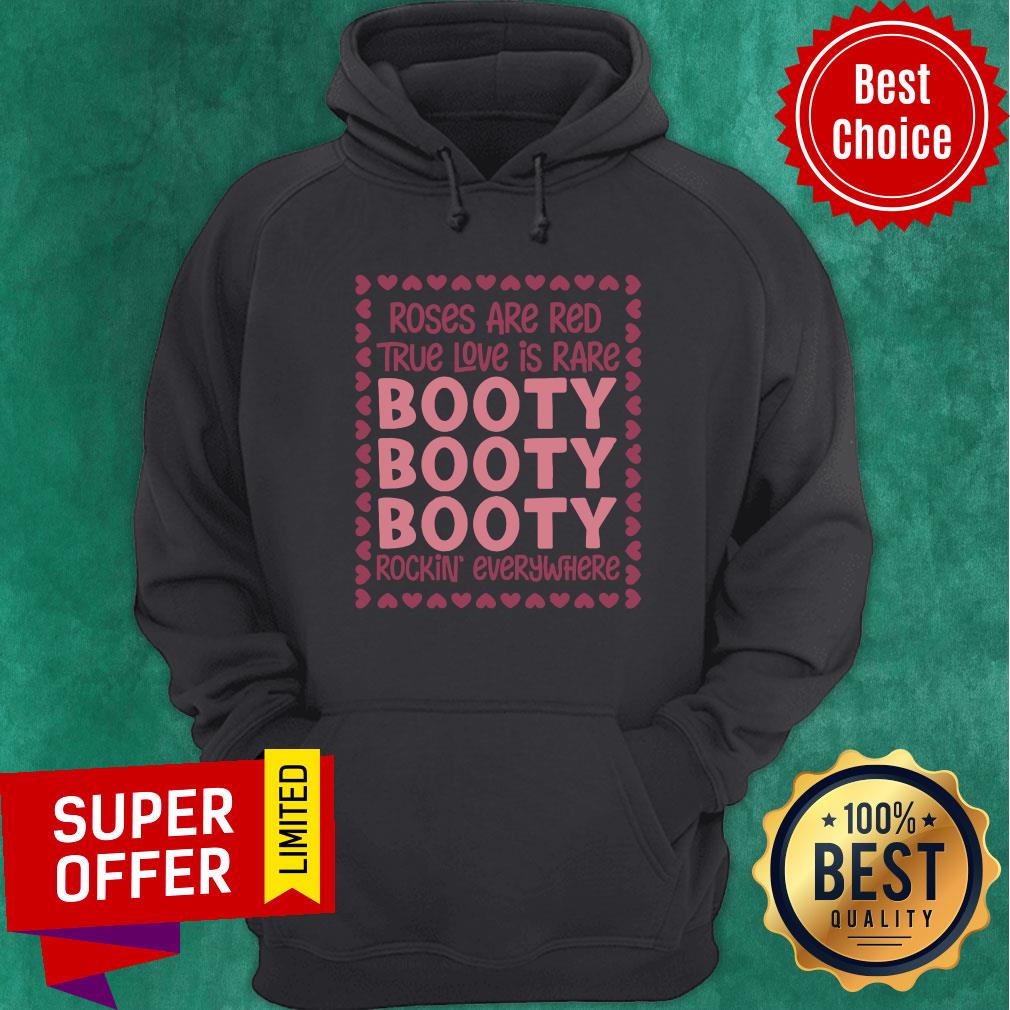 Top Roses Are Red True Love Is Rare Booty Booty Booty Rockin Everywhere Shirt