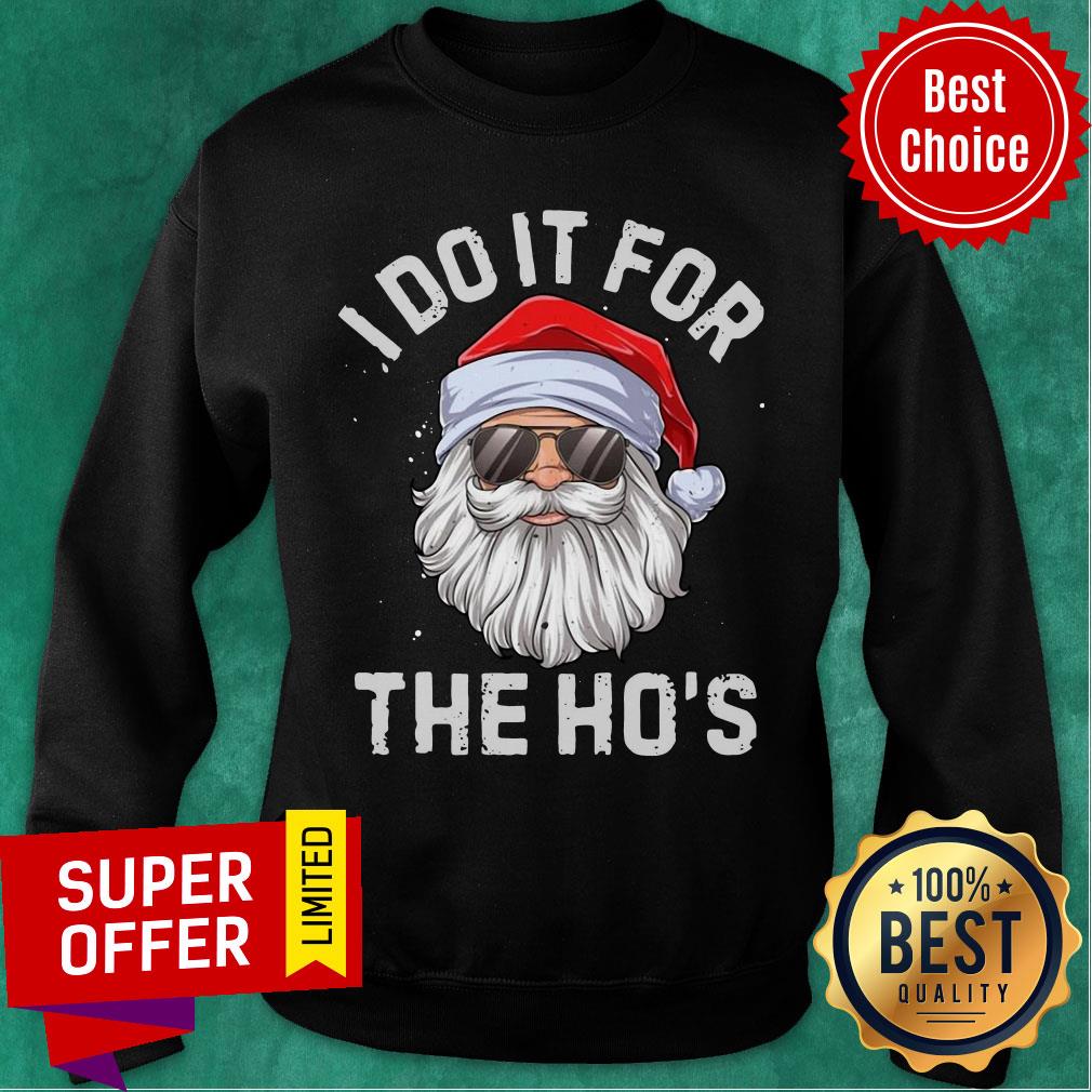 Top Santa Claus I Do It For The Ho’s Christmas Shirt