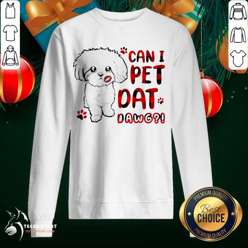 Top Shih Tzu Can I Pet Dat Dawg Shirt