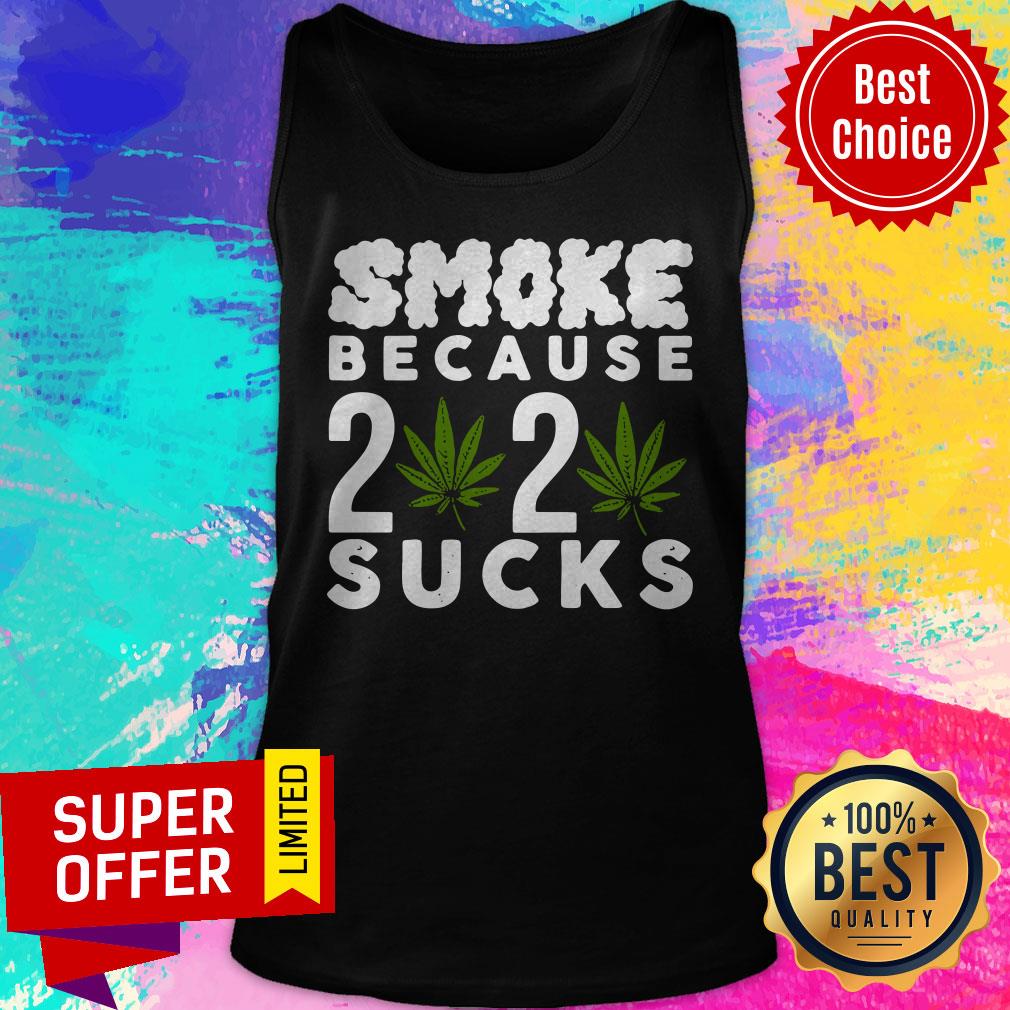 Top Smoke Because 2020 Sucks Shirt