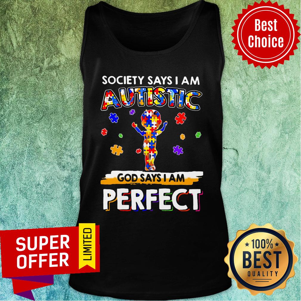 Top Society Says I Am Autistic God Says I Am Perfect Shirt