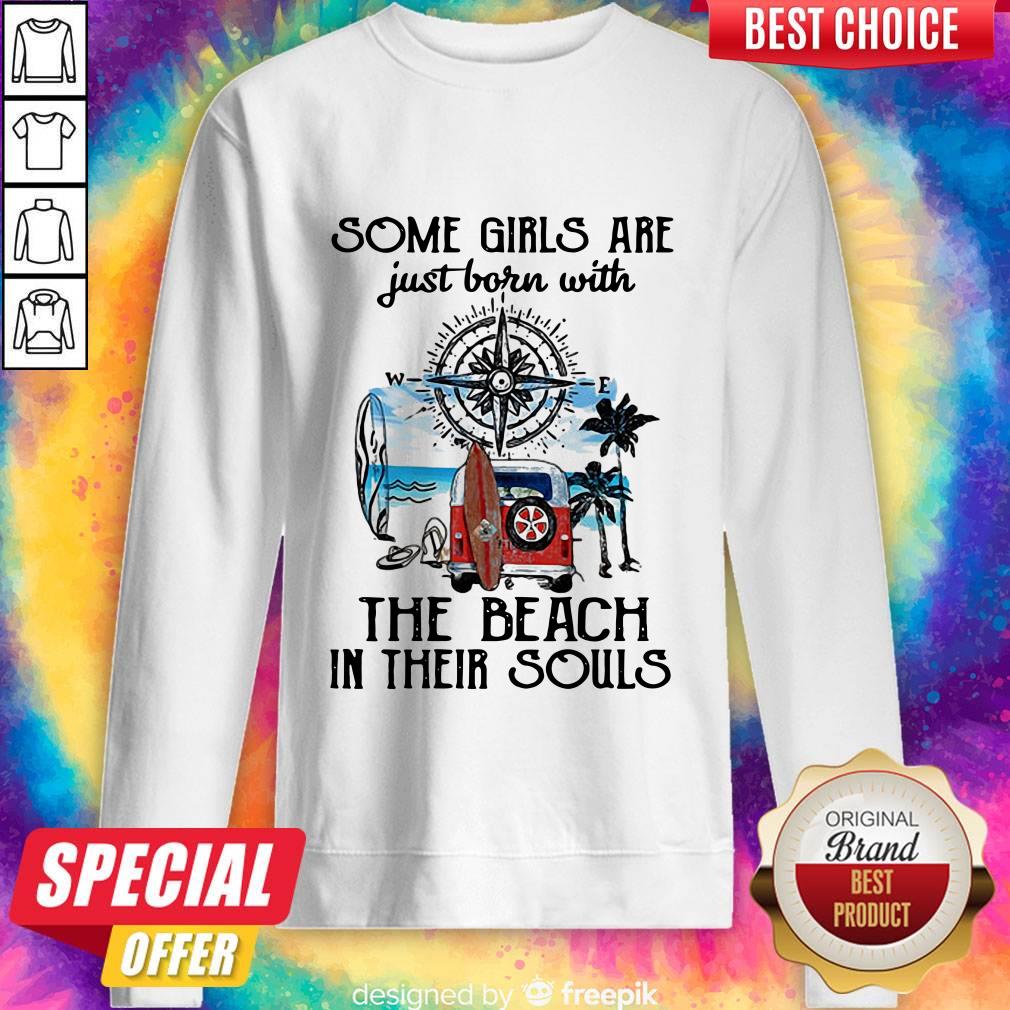 Top Some Girls Are Just Born With The Beach In Their Souls Truck Compass Shirt