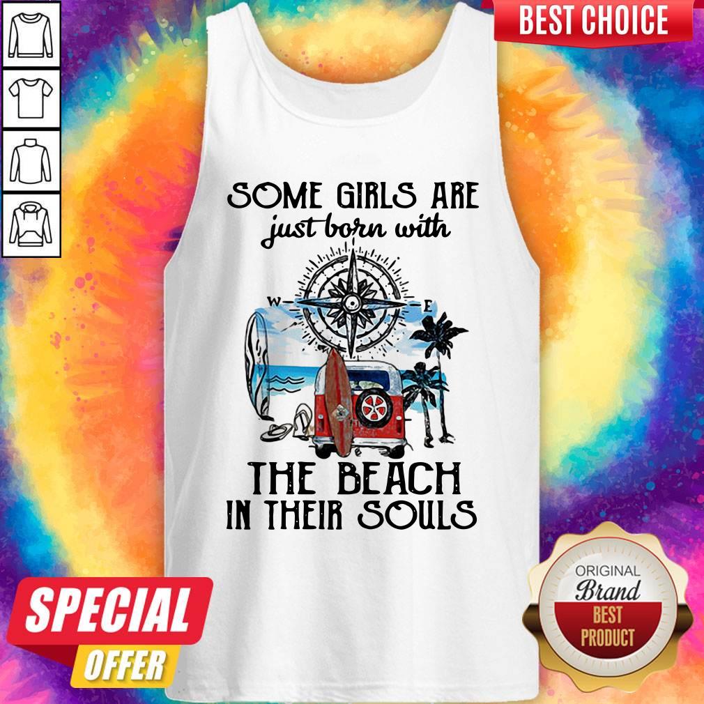 Top Some Girls Are Just Born With The Beach In Their Souls Truck Compass Shirt