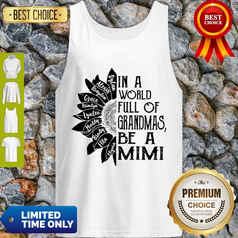 Top Sunflower In A World Full Of Grandmas Be A Mimi Shirt