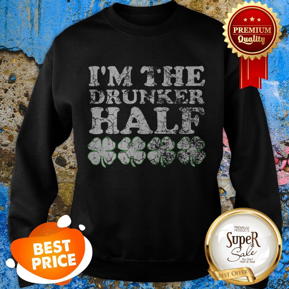 Top The Drunker Half Matching St. Patrick’s Day His Hers Shirt