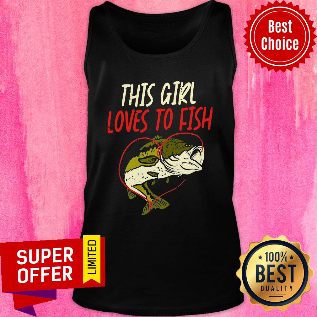 Top This Girl Loves To Fish Shirt