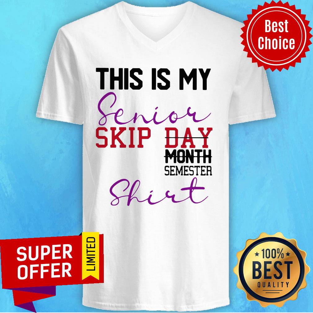 Top This Is My Senior Skip Day Month Semester Shirt