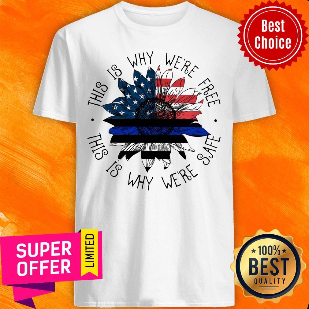 Top This Is Why Were Free This Is Why Were Safe Shirt