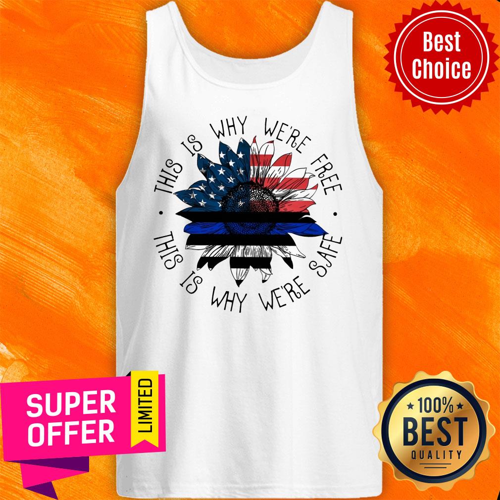 Top This Is Why Were Free This Is Why Were Safe Shirt