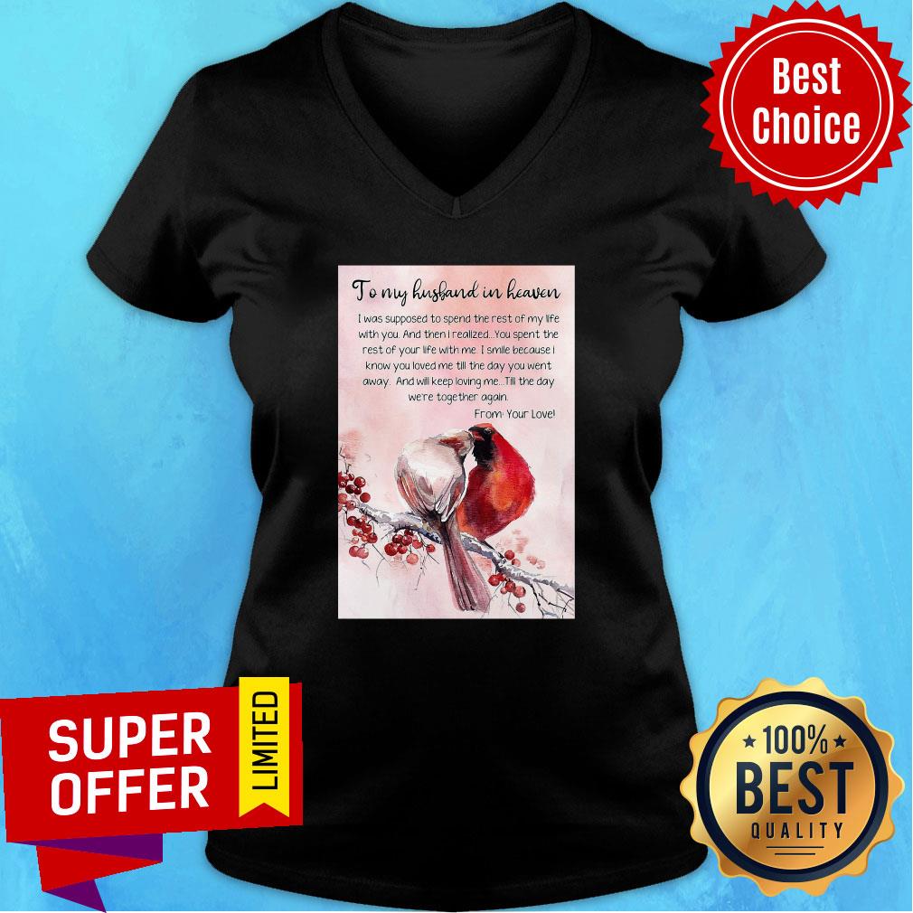 Top To My Husband In Heaven I Was Supposed To Spend The Rest Shirt