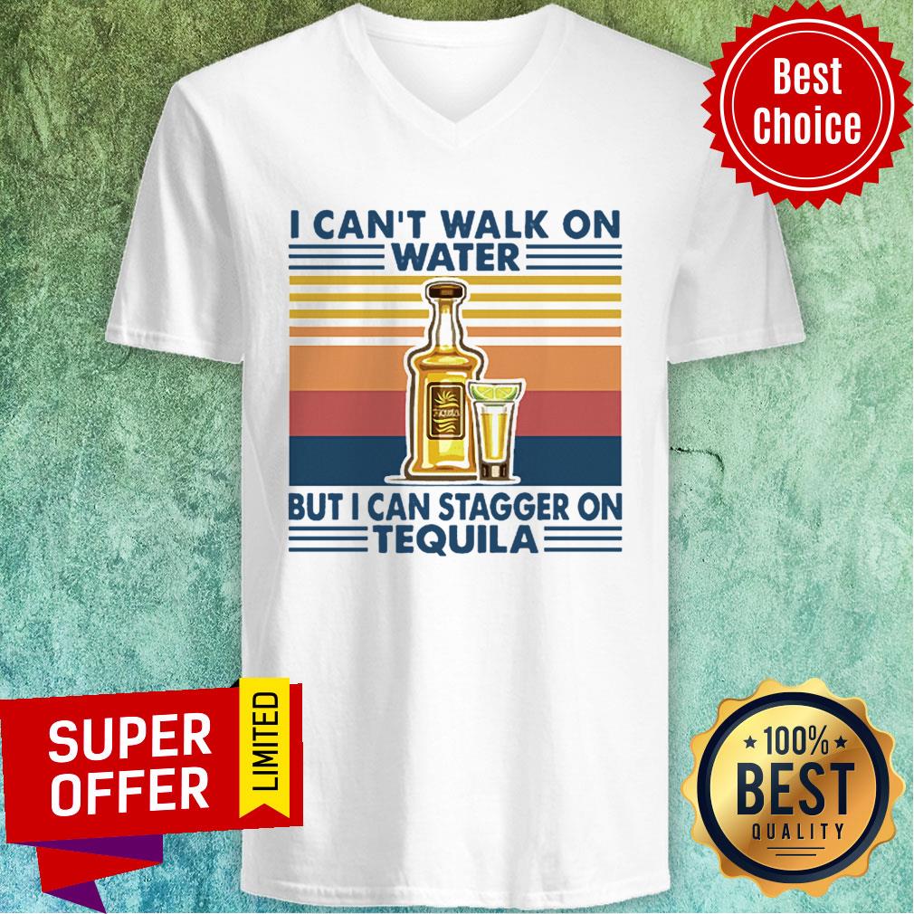 Top Vintage I Can’t I Walk On Water But I Can Stagger On Tequila Shirt