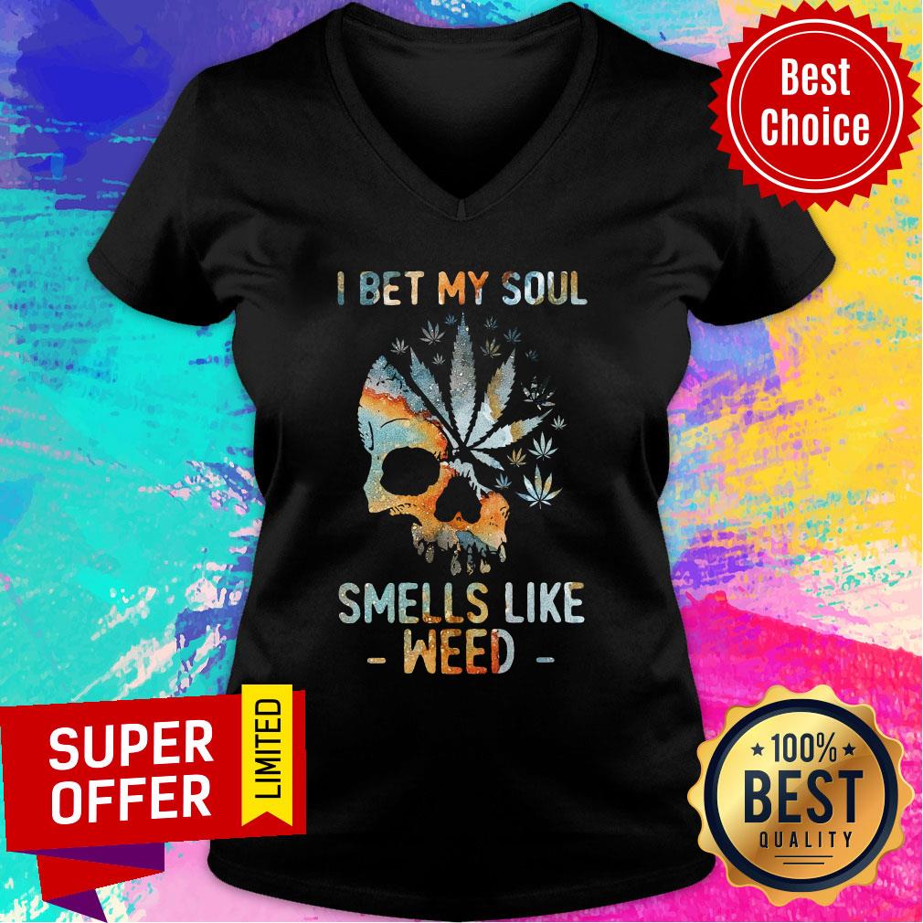 Top Weed I Bet My Soul Smells Skull Shirt
