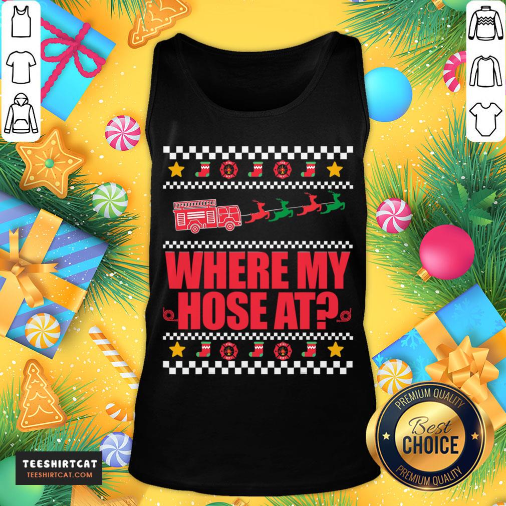 Top Where My Hose At FirefIghter Ugly Christmas Sweater Meme Christmas T-Shirt