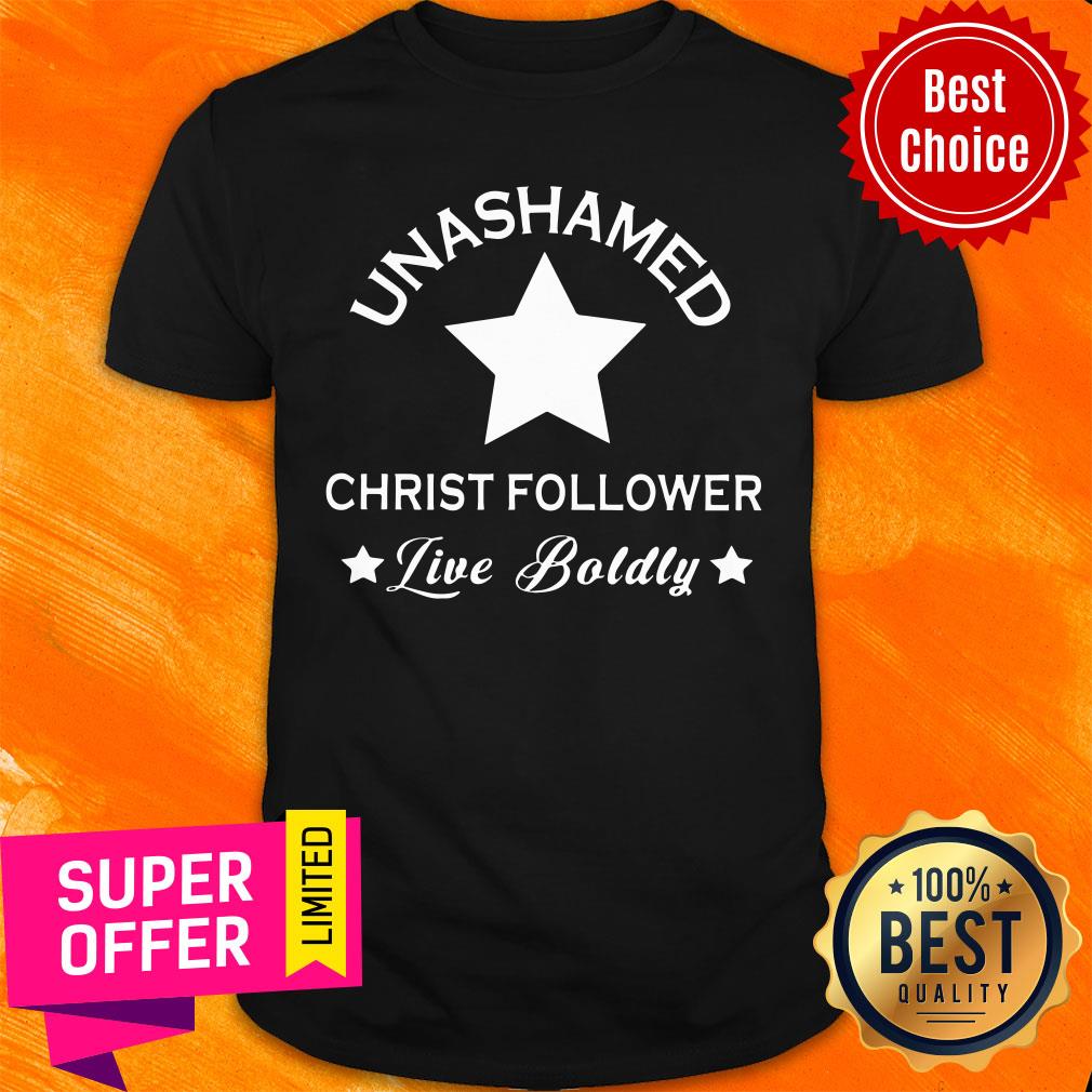 Unashamed Christ Follower Live Boldly Star Shirt