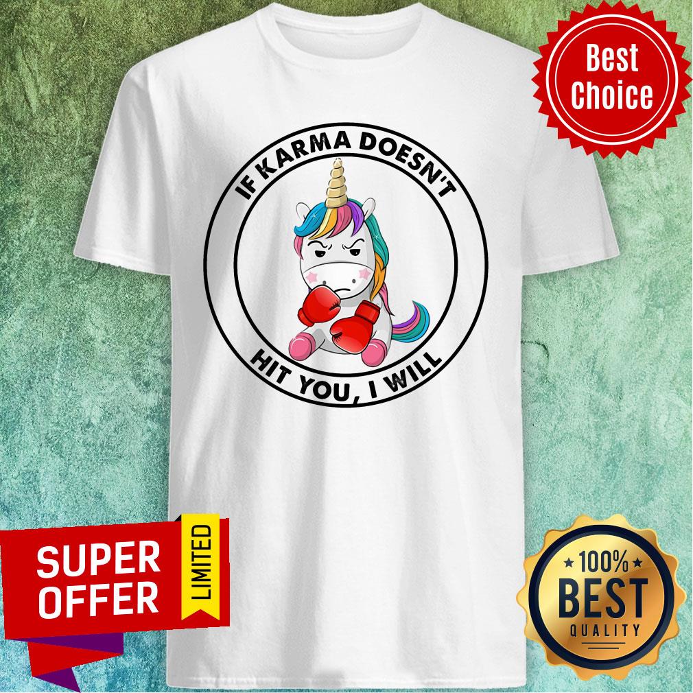 Unicorn Boxing If Karma Doesn't Hit You I Will Shirt