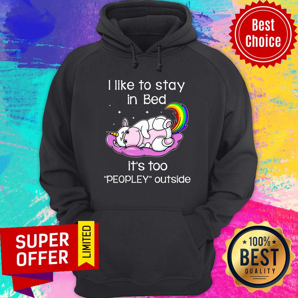 Unicorn I Like To Stay In Bed It's Too Peopley Outside Shirt