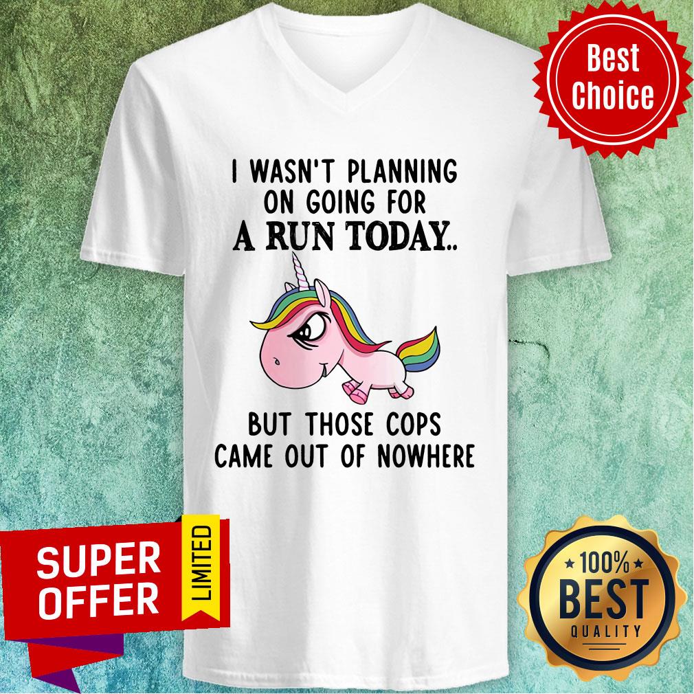 unicorn-i-wasnt-planning-on-going-for-a-run-today-but-those-cops-came-out-of-nowhere-v-neck.jpg