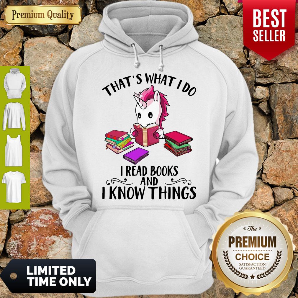 Unicorn That’s What I Do I Read Books And I Know Things Shirt