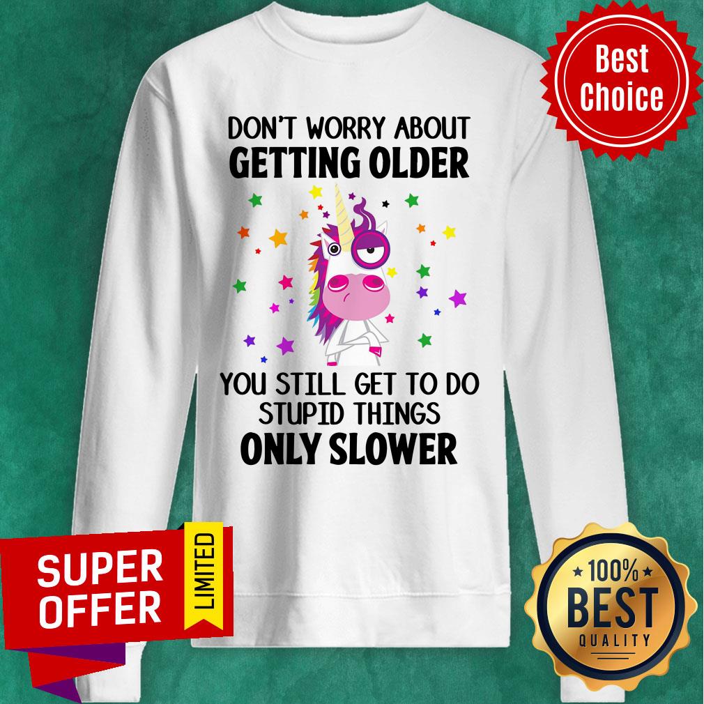Unicorns Don't Worry About Getting Older Shirt