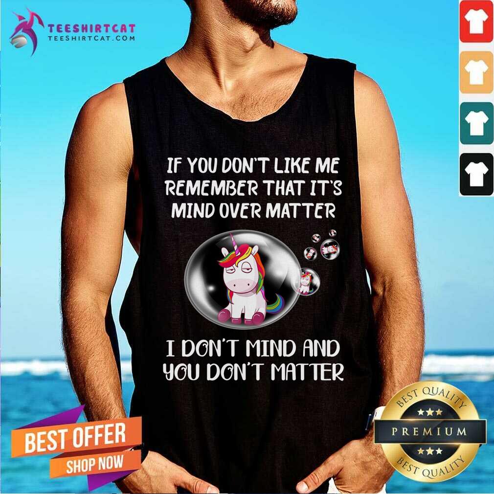 Unicorns I Do Not Mind And You Do Not Matter Shirt