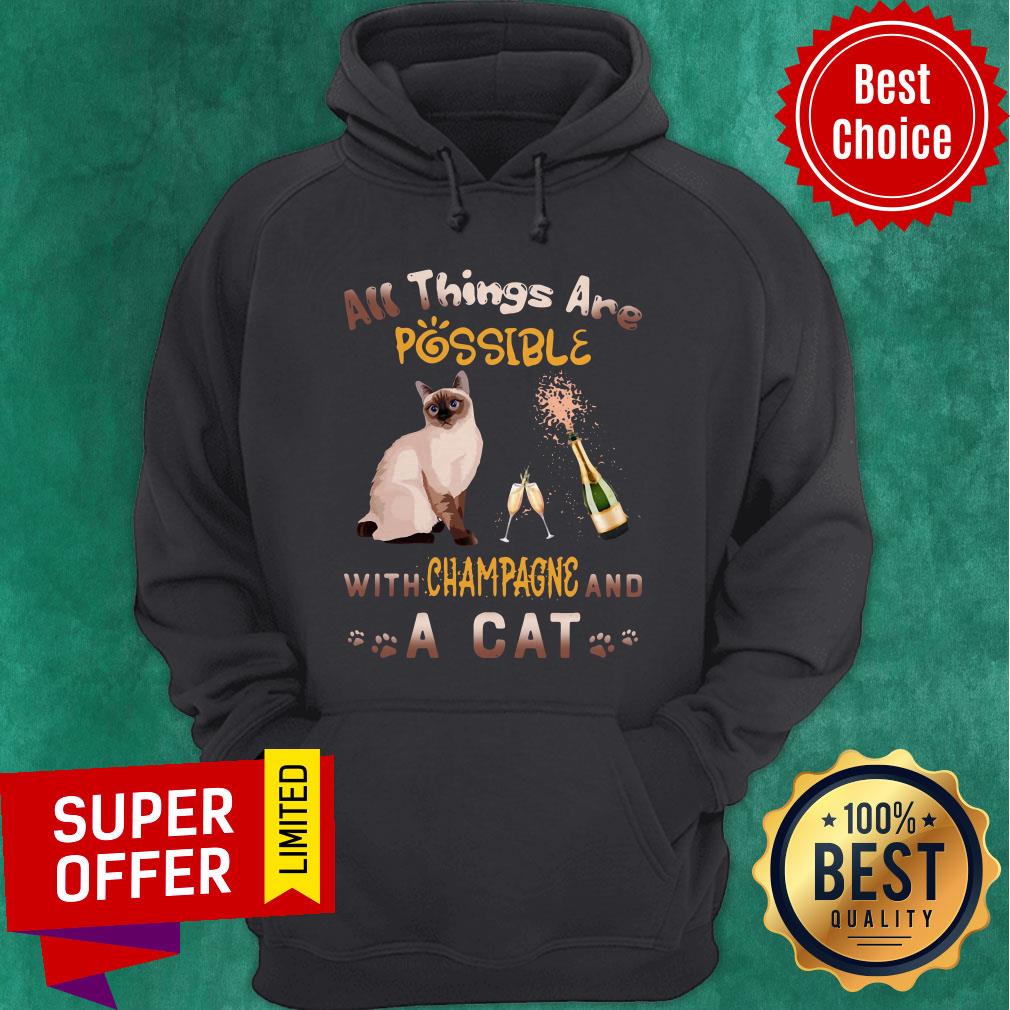 Yop All Things Are Possible With Champagne And A Cat Shirt