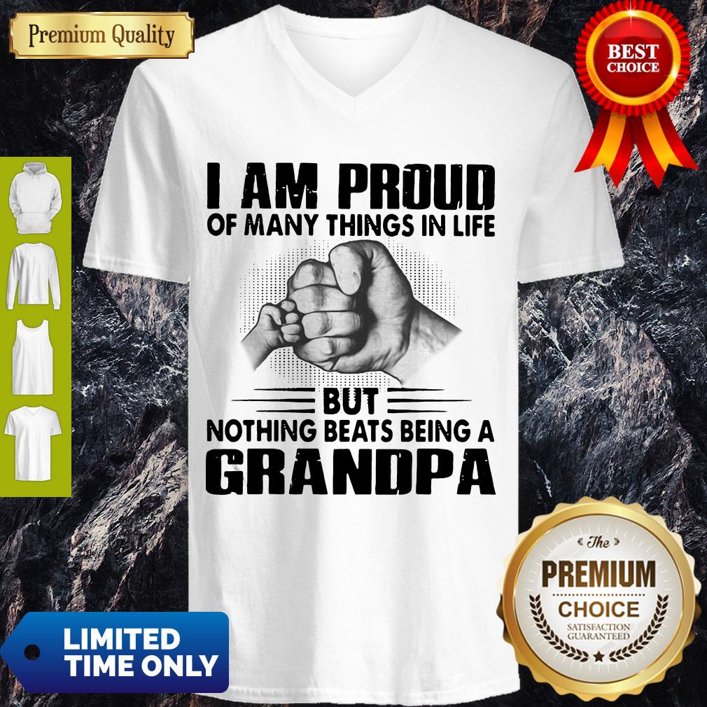 I Am Proud Of Many Things In Life But Nothing Beats Being A Grandpa Shirt