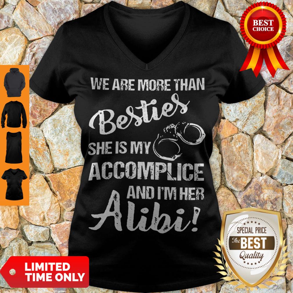 Funny We Are More Than Besties She Is My Accomplice And I'm Her Alibi Shirt