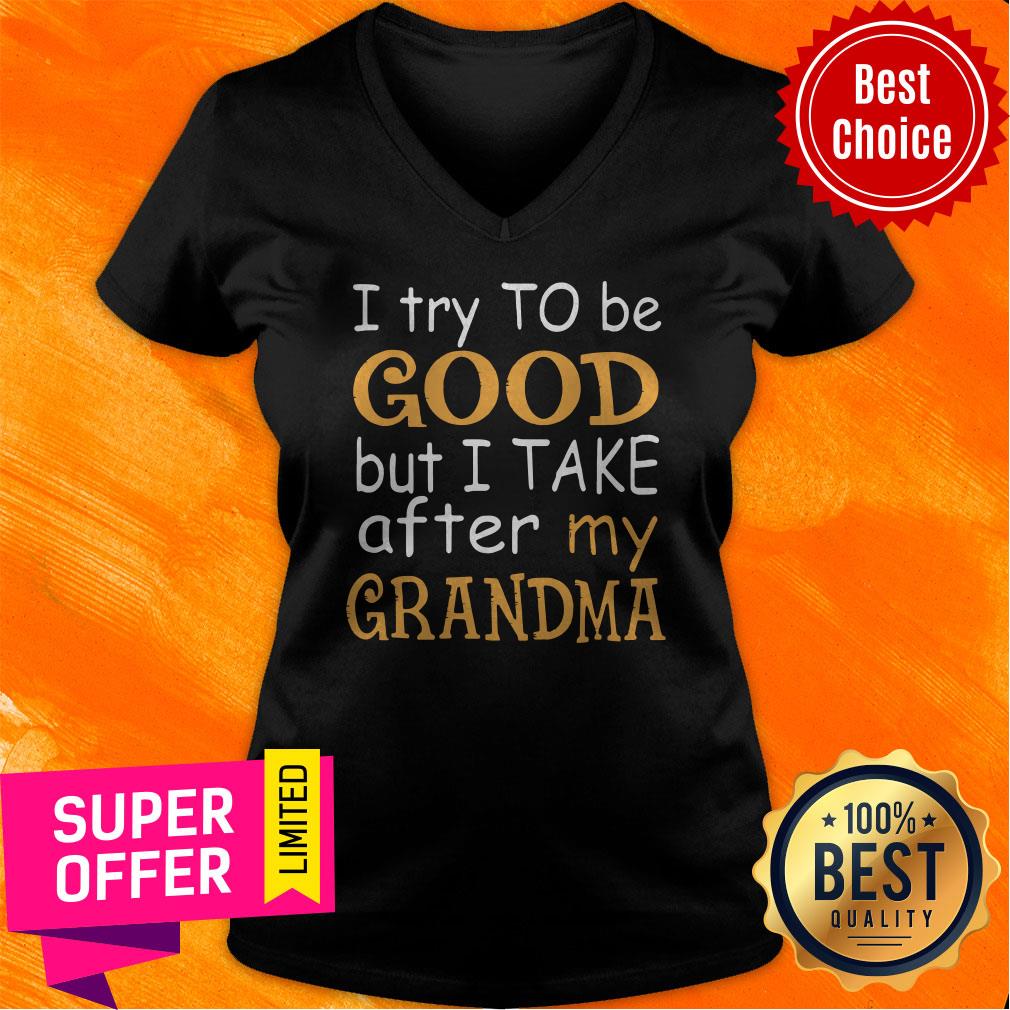 Official I Try To Be Good But I Take After My Grandma Shirt