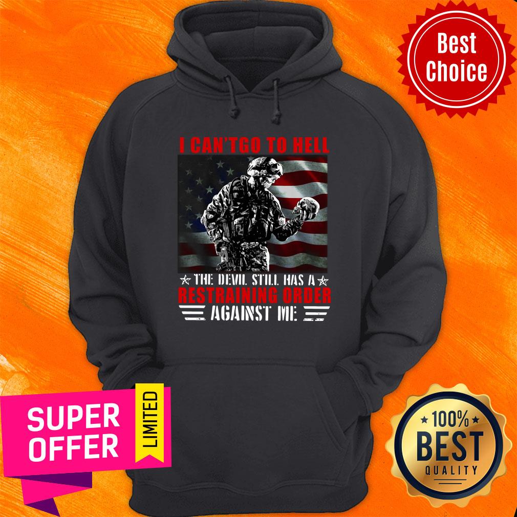 veteran-i-cant-go-to-hell-the-devil-still-has-a-restraining-order-against-me-hoodie.jpg