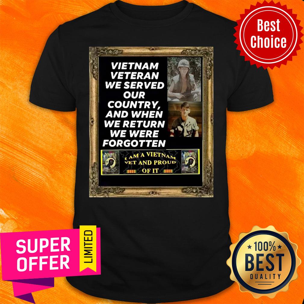 vietnam-veteran-we-served-our-country-and-when-we-return-we-were-forgotten-shirt.jpg
