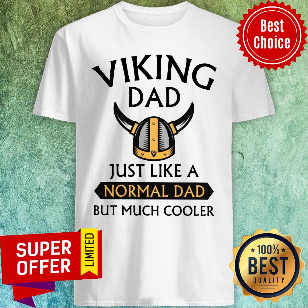 Viking Dad Just Like A Normal Dad But Much Cooler Shirt