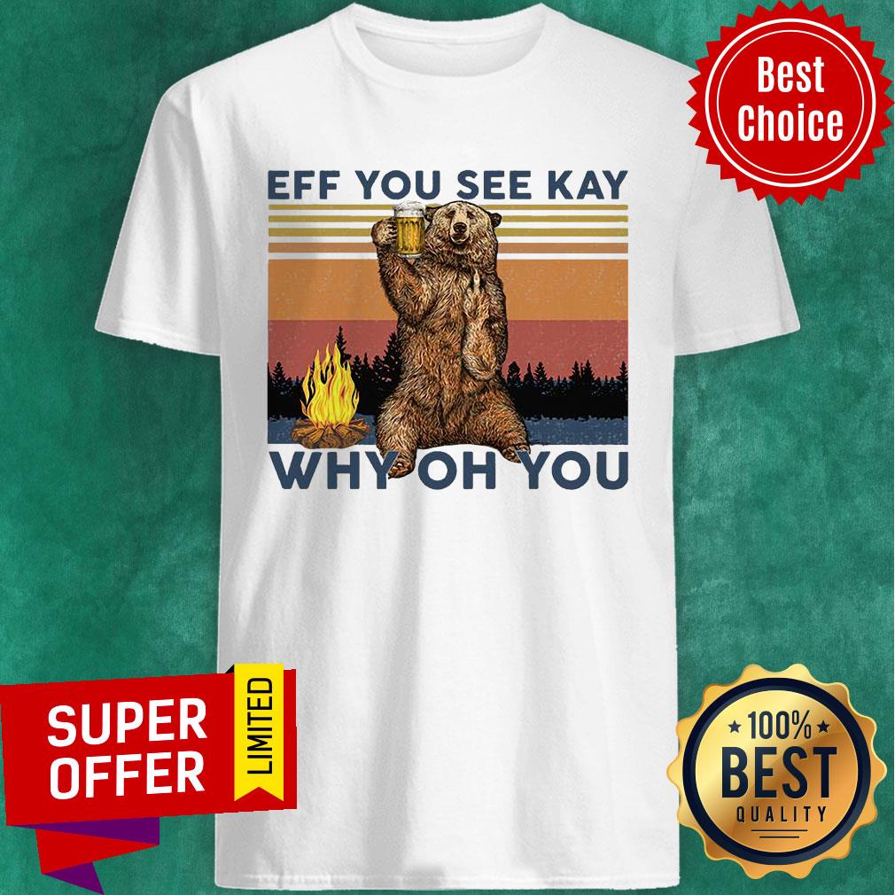 Vintage Eff You See Kay Why Oh You Bear Shirt