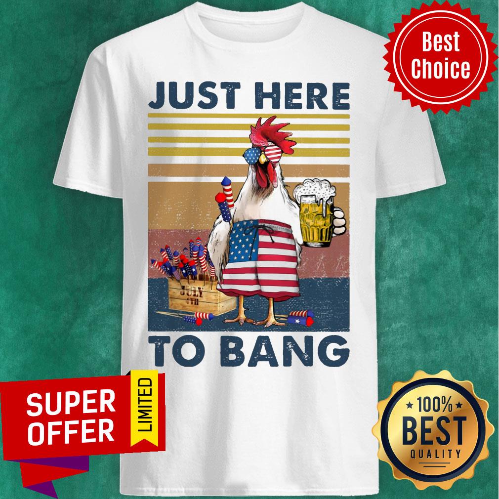 Vintage Just Here To Bang Chicken American Flag Shirt