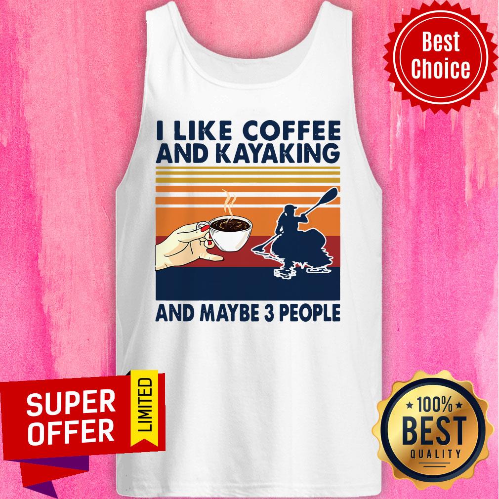 Vintage Retro I Like Coffee And Kayaking And Maybe 3 People Shirt