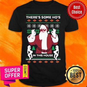 Nice There’s Some Ho’s In This House Ugly Christmas Shirt