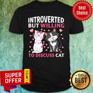 Introverted But Willing To Discuss Cat Love Cat Shirt