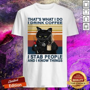 Black Cat That’s What I Do I Drink Coffee I Stab People And I Knows Things Vintage Shirt