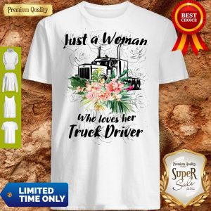 Just A Woman Who Loves Her Truck Driver Flower Shirt